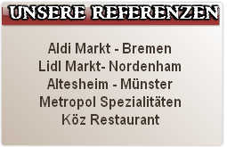 Aldi Markt - Bremen
Lidl Markt- Nordenham
Altesheim - Münster
Metropol Spezialitäten
Köz Restaurant